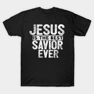 Jesus Is The Best Savior Ever Religious Christian T-Shirt